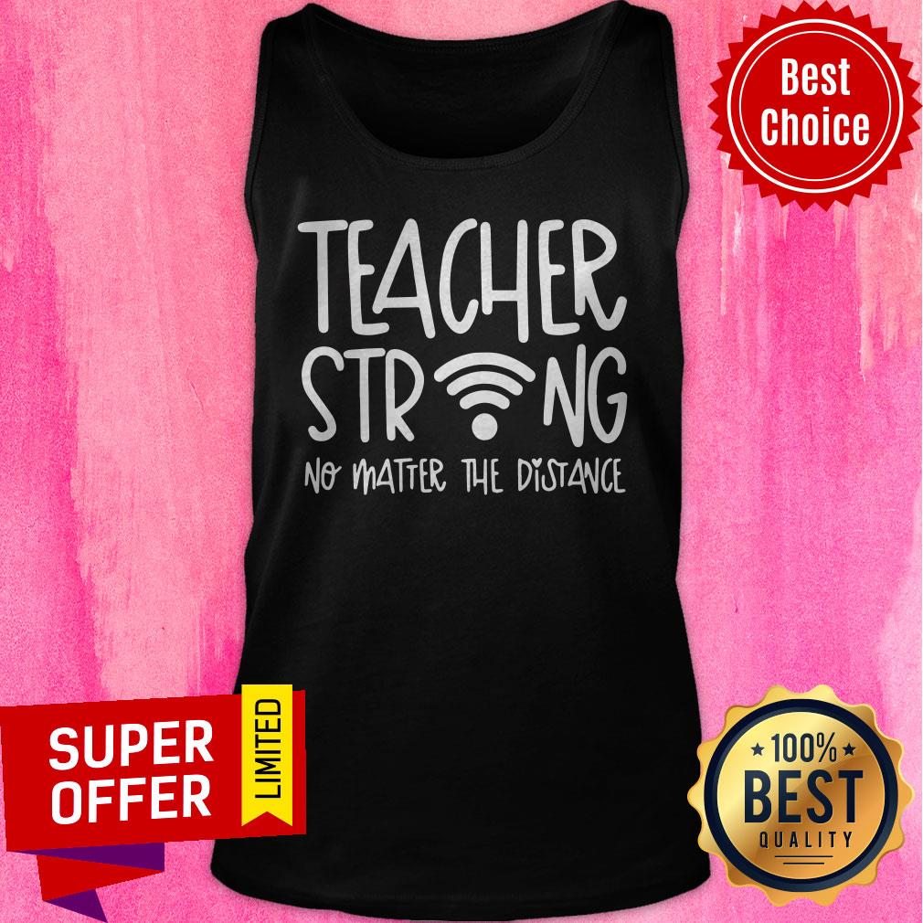 Premium Teacher Strong No Matter The Distance Shirt - Image 5