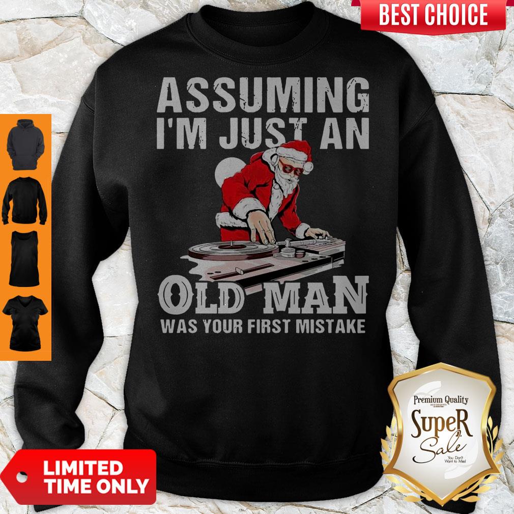 DJ Santa Assuming I’m Just An Old Man Was Your First Mistake Shirt - Image 2