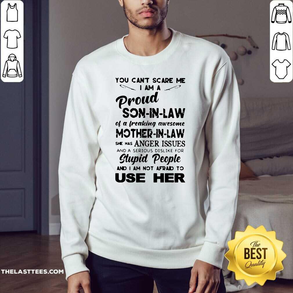 Pretty You Cant Scare Me I Am Proud Son In Law Shirt - Image 4
