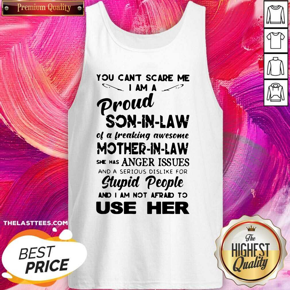 Pretty You Cant Scare Me I Am Proud Son In Law Shirt - Image 3