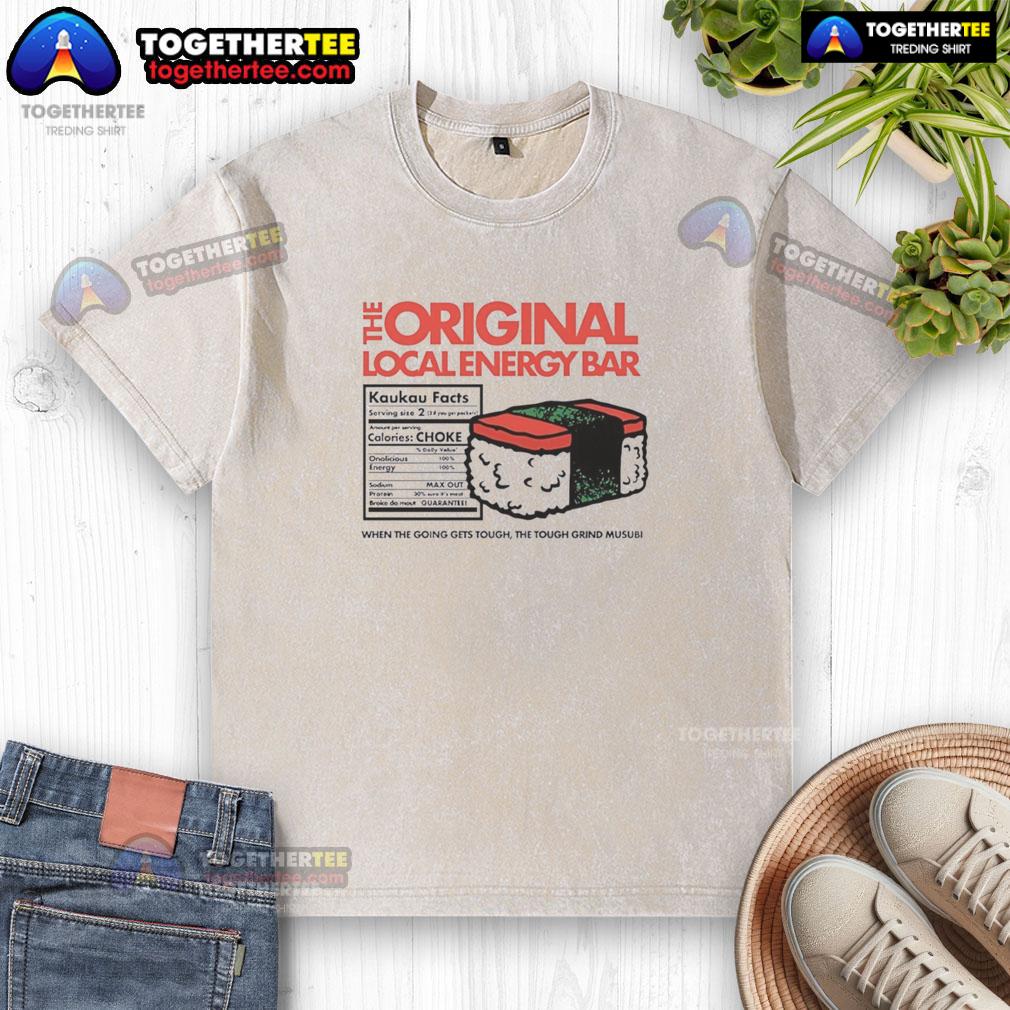 Awesome The Original Local Energy Bar When The Going Gets Tough The Tough Grind Musubi T-Shirt - Image 6