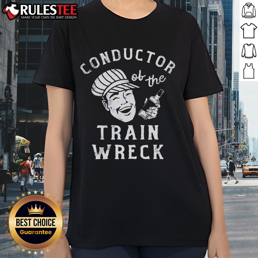 Good Conductor Of The Train Wreck T-Shirt - Image 3