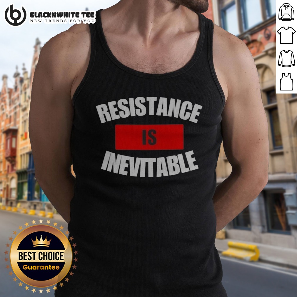 Good Resistance Is Inevitable Shirt - Image 5