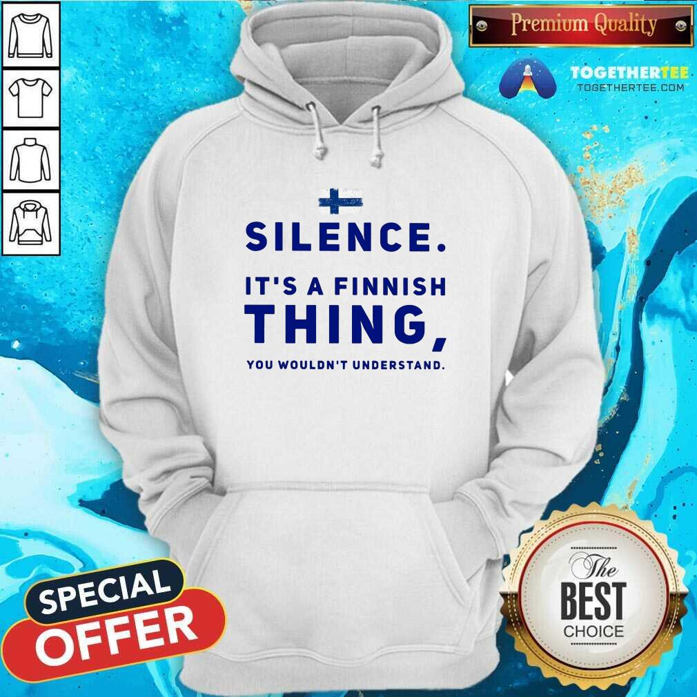 Silence It Is A Finish Thing You Would Not Understand Finland Flag Shirt - Image 5