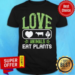 Funny Love Animals Eat Plants Shirt