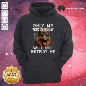 Alternative view of Happy Only My Dogs Will Not Betray Me Shirt