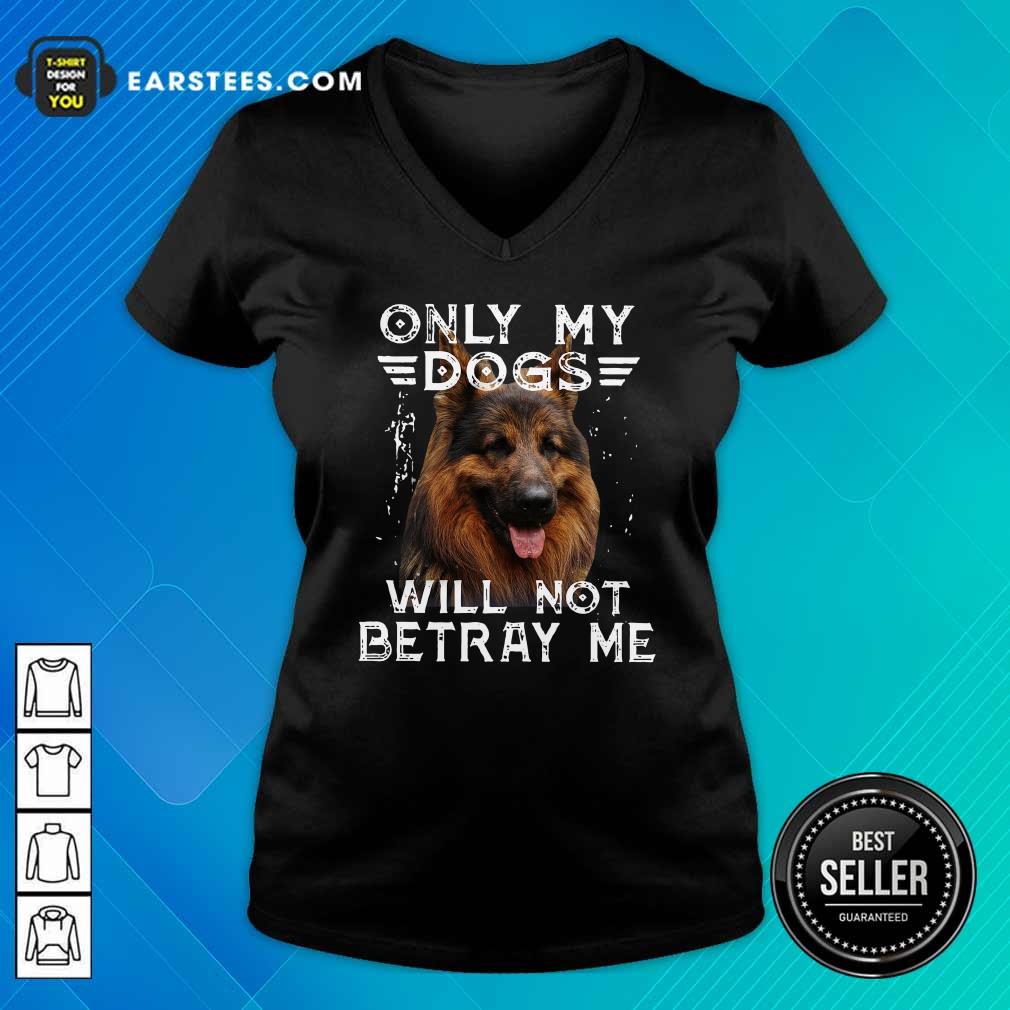 Happy Only My Dogs Will Not Betray Me Shirt - Image 3