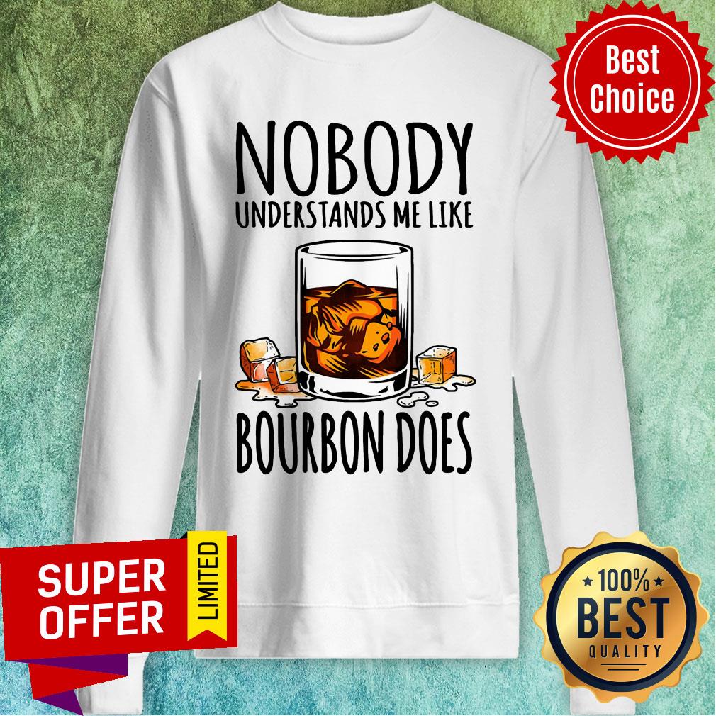 Nobody Understands Me Like Bourbon Does Shirt - Image 5