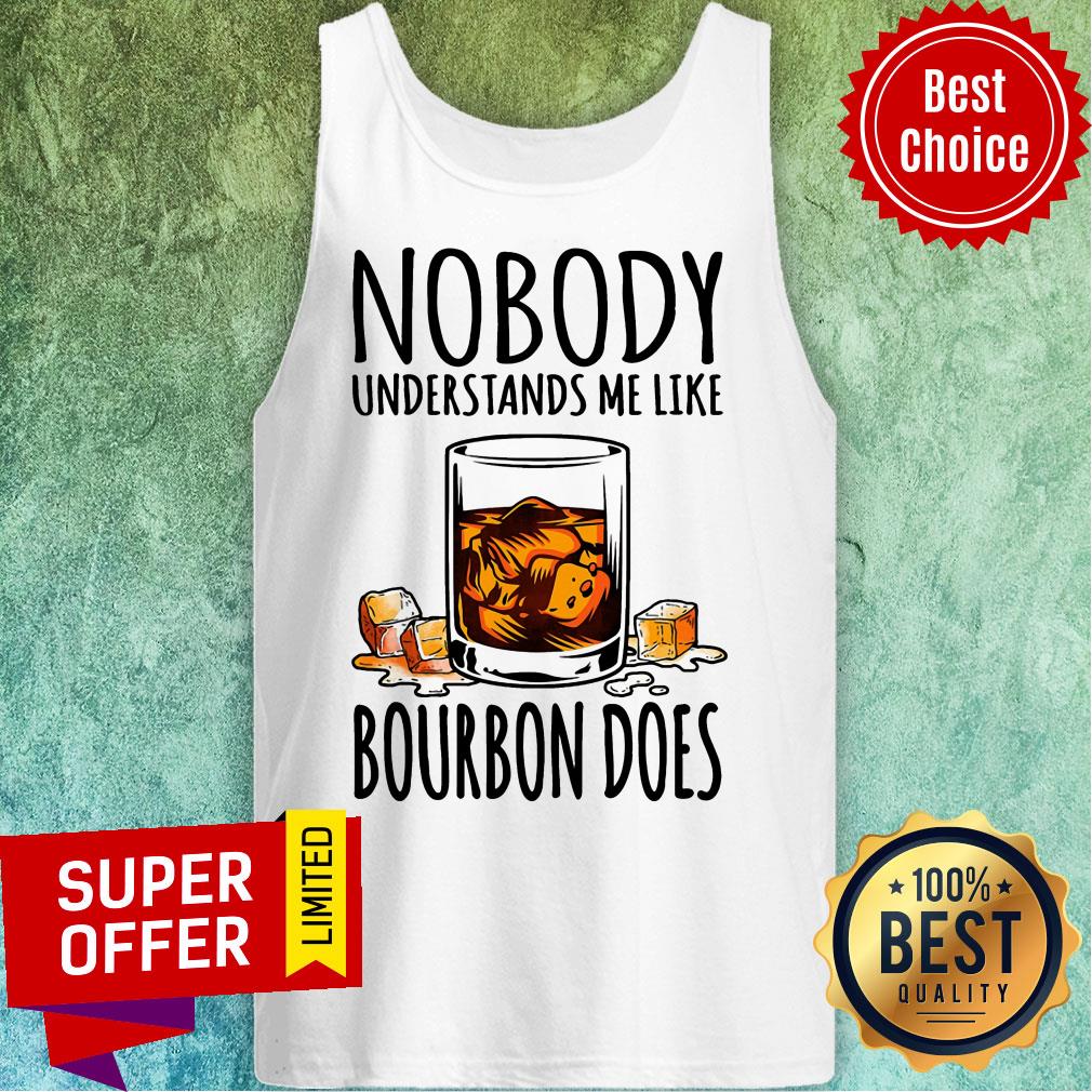 Nobody Understands Me Like Bourbon Does Shirt - Image 4