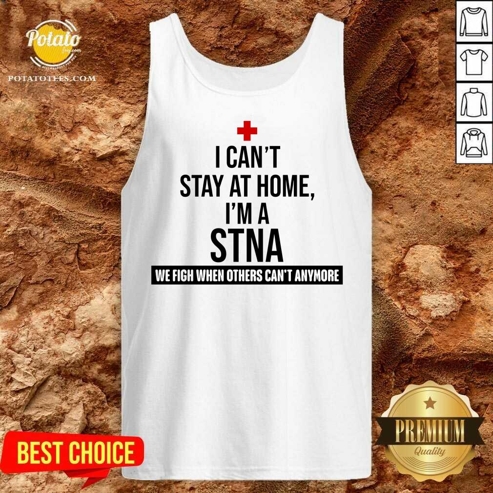 Pretty I Cant Stay At Home Im A STNA Nurse Shirt - Image 3