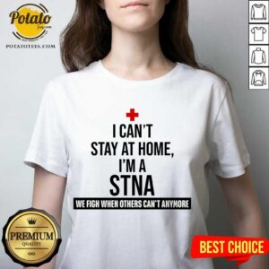 Alternative view of Pretty I Cant Stay At Home Im A STNA Nurse Shirt