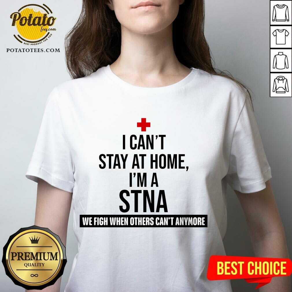 Pretty I Cant Stay At Home Im A STNA Nurse Shirt - Image 2