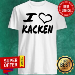 Pretty I Love Kacken Shirt