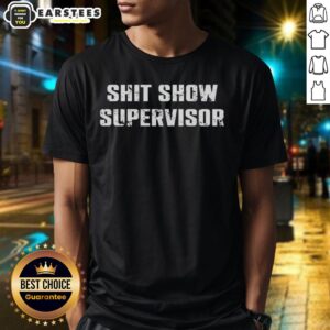 Premium Shit Show Supervisor Letter Meme T-Shirt