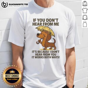 Awesome Dachshund If You Don't Hear From Me T-Shirt