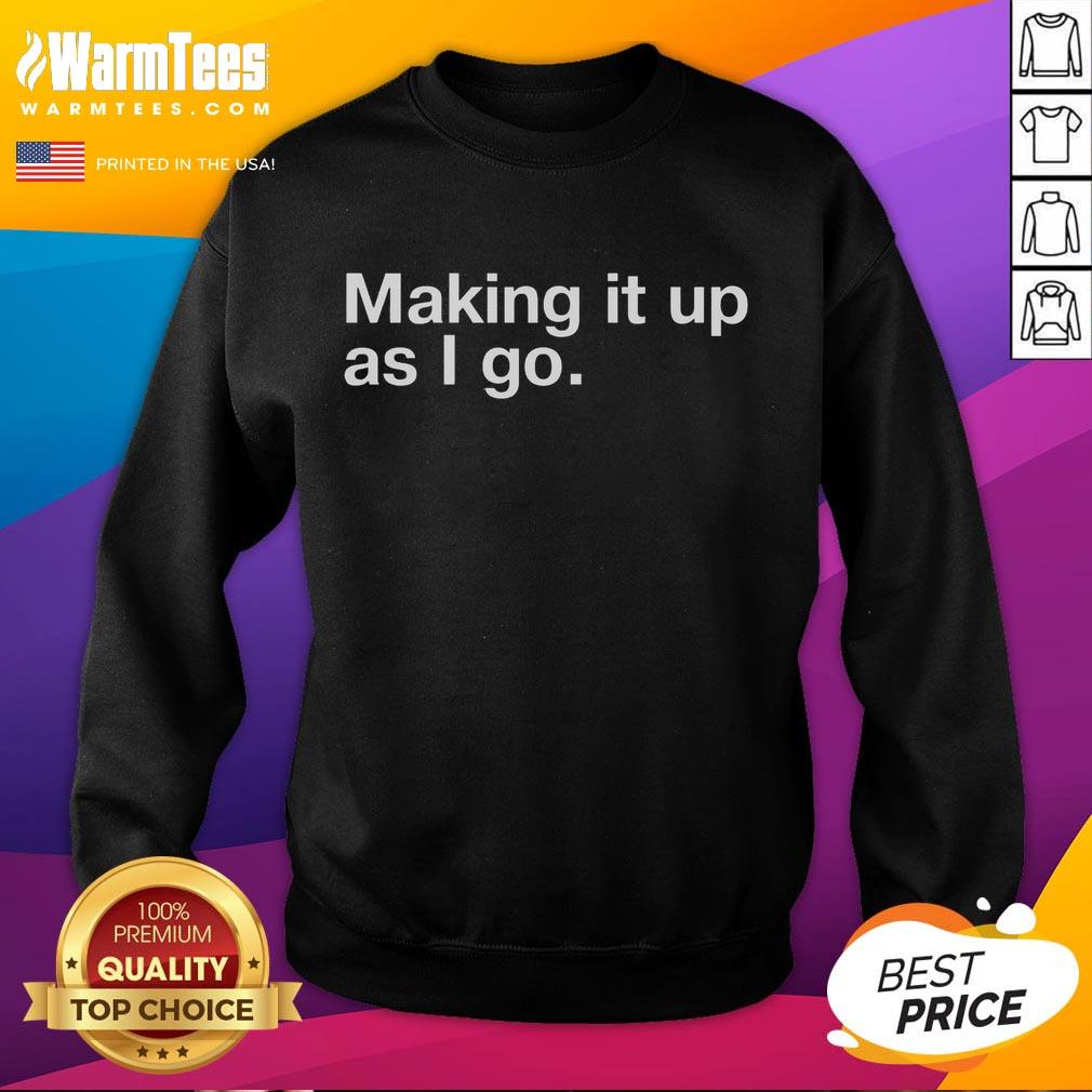 Good Making It Up As I Go T-Shirt - Image 5