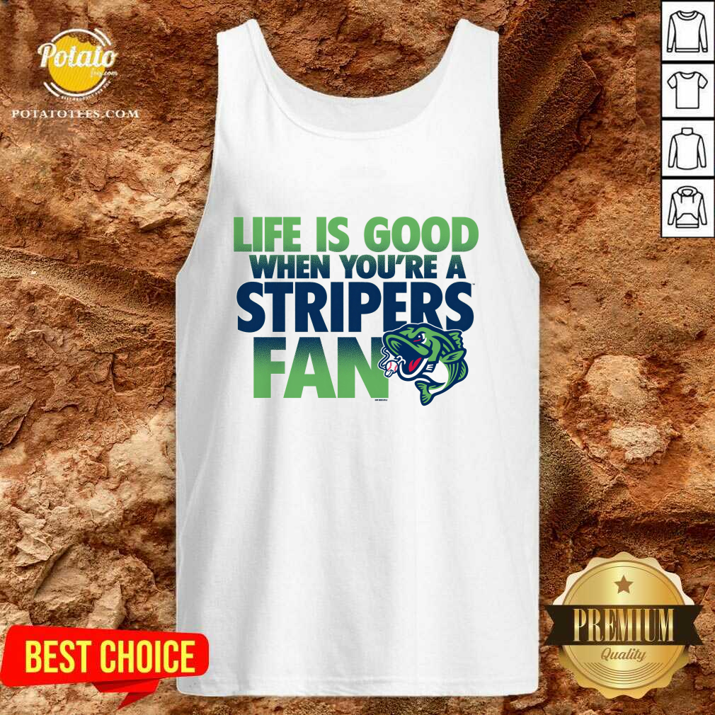 Life Is Good When Youre A Stripers Fan T-Shirt - Image 3
