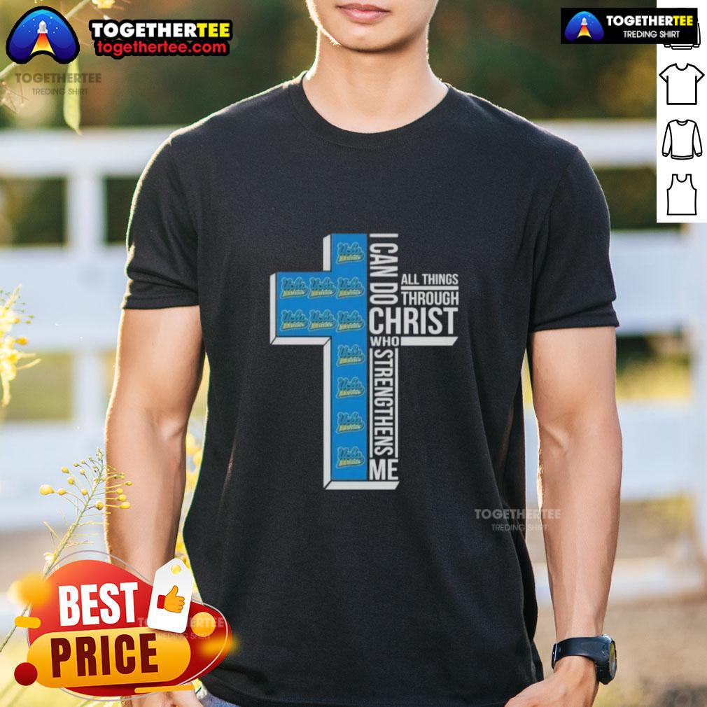 Top I Can Do All Things Through Christ Who Strengthens Me Ucla Bruins Football Cross T-Shirt