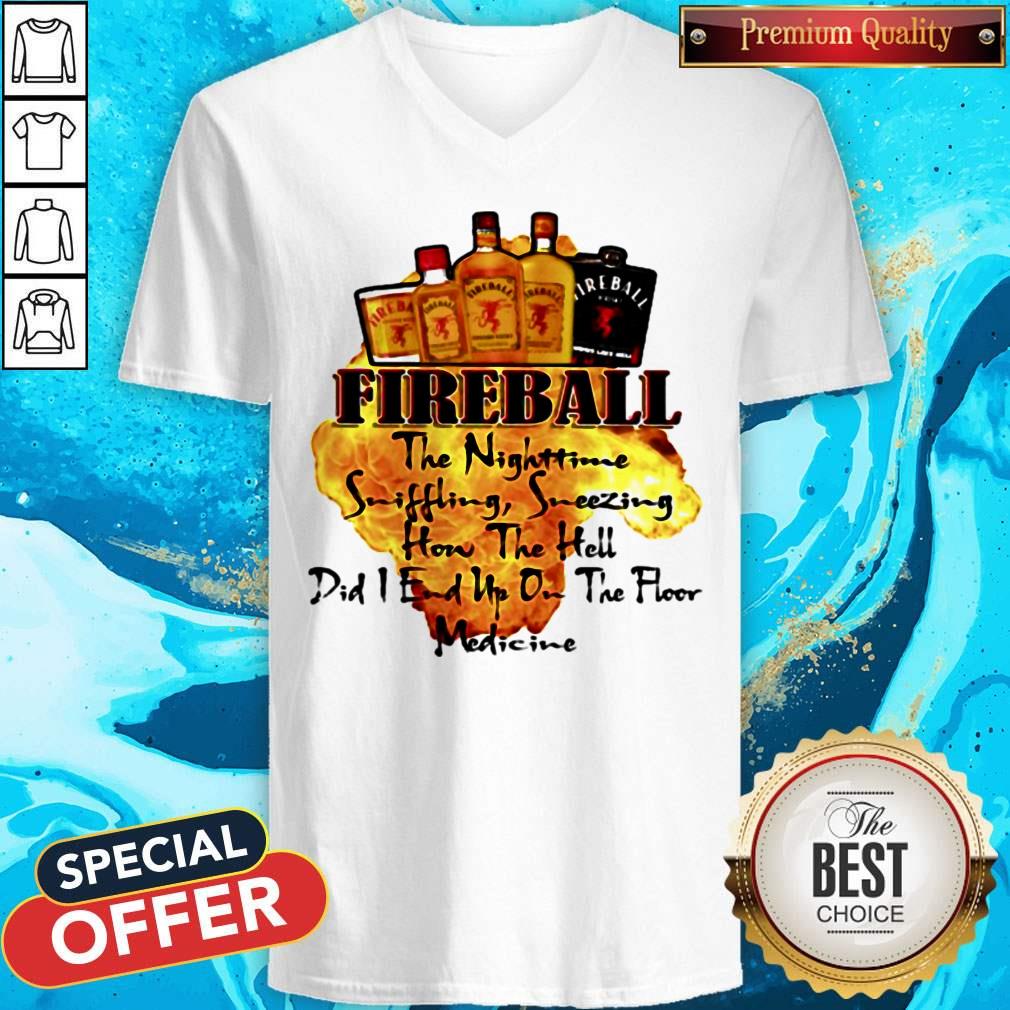 Fireball The Nighttime Sniffling Sneezing How The Hell Did I End Up On The Floor Medicine Shirt - Image 4
