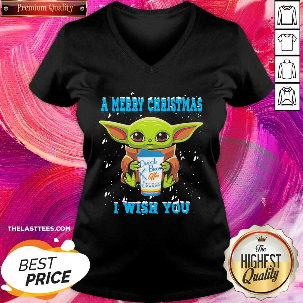 Hot Baby Yoda Drink Dutch Bros Coffee A Merry Christmas I Wish You Christmas Shirt - Image 2