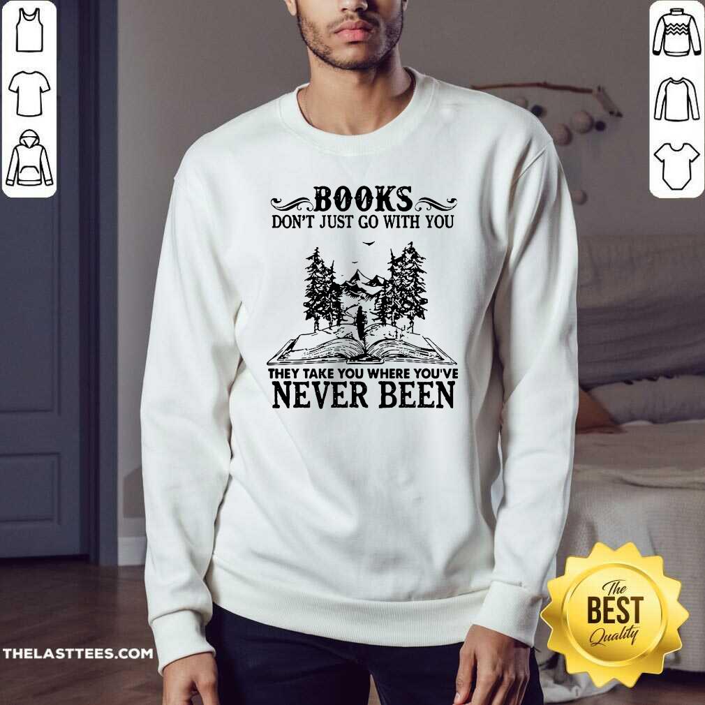 Hot Books Don’t Just Go With You They Take You Where You’re Never Been Shirt - Image 4