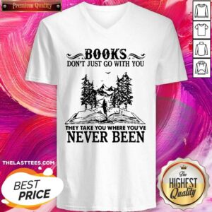 Alternative view of Hot Books Don’t Just Go With You They Take You Where You’re Never Been Shirt