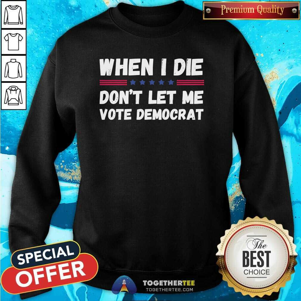 Premium When I Die Don’t Let Me Vote Democrat T-Shirt - Image 4