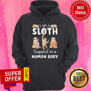 Alternative view of I Am A Sloth Trapped In A Human Body Shirt