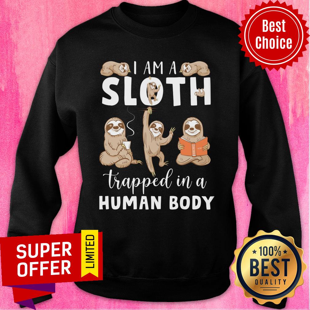 I Am A Sloth Trapped In A Human Body Shirt - Image 5