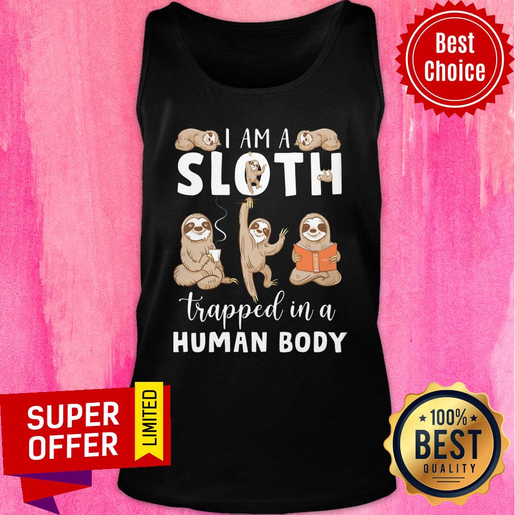 I Am A Sloth Trapped In A Human Body Shirt - Image 4