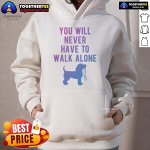 Alternative view of Nice You Will Never Have To Walk Alone Dog Walking T-Shirt