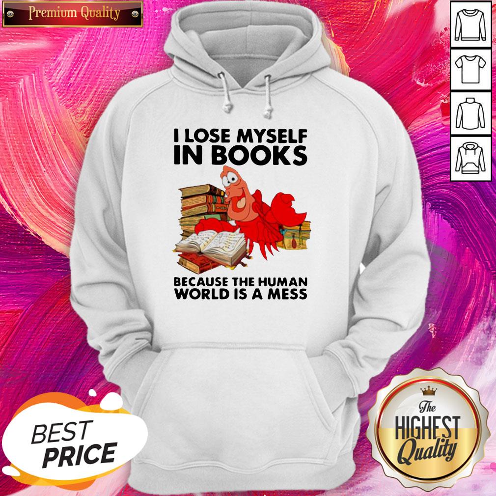 Pro Shrimp I Lose Myself In Books Because The Human World Is A Mess Shirt - Image 5