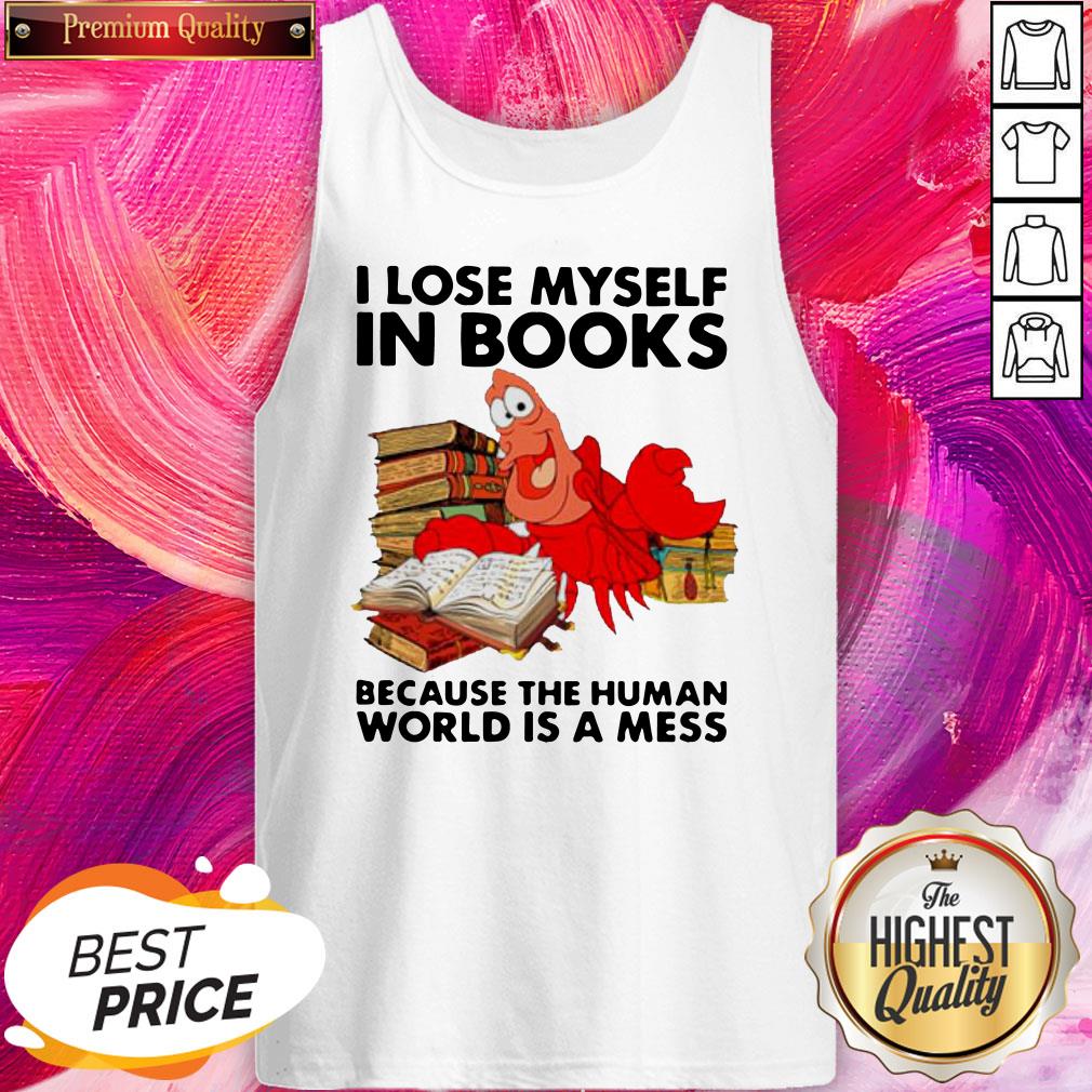 Pro Shrimp I Lose Myself In Books Because The Human World Is A Mess Shirt - Image 3