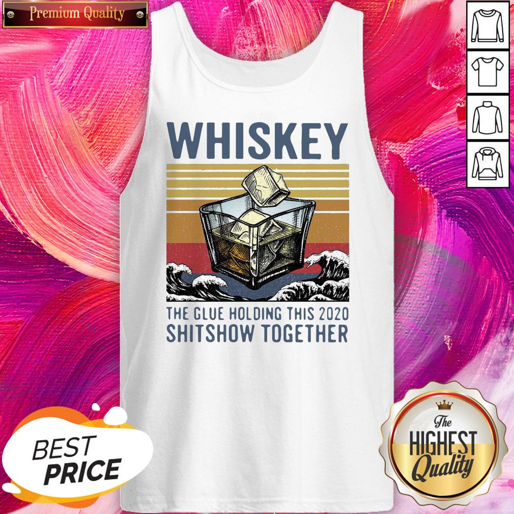 Wonderful Whiskey The Glue Holding This 2020 Shitshow Together Vintage Shirt - Image 3