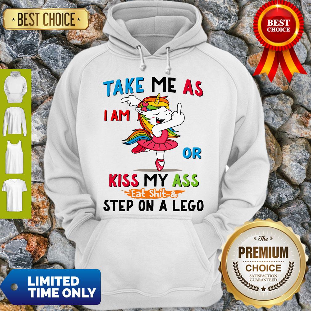 Official Take Me As I Am Or Kiss My Ass Eat Shit and Step On A Lego Shirt - Image 3