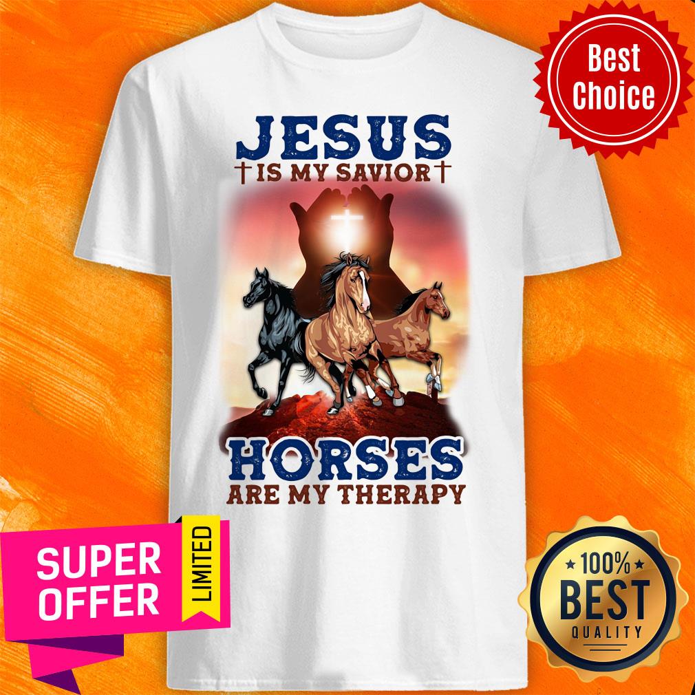 Jesus Is My Savior Horses Are My Therapy Shirt