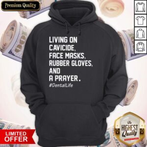 Alternative view of Living On Cavicide Face Masks Rubber Gloves And A Prayer Dentallife Shirt
