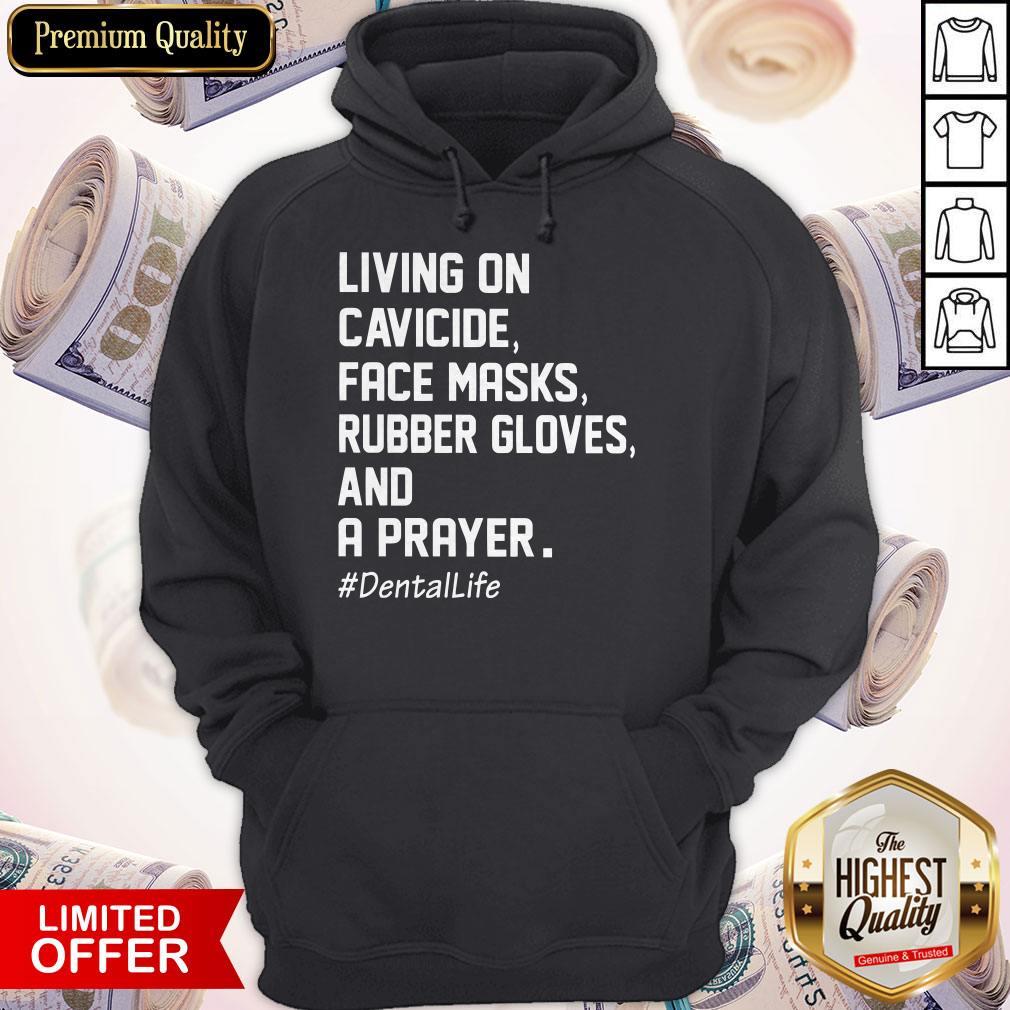 Living On Cavicide Face Masks Rubber Gloves And A Prayer Dentallife Shirt - Image 2