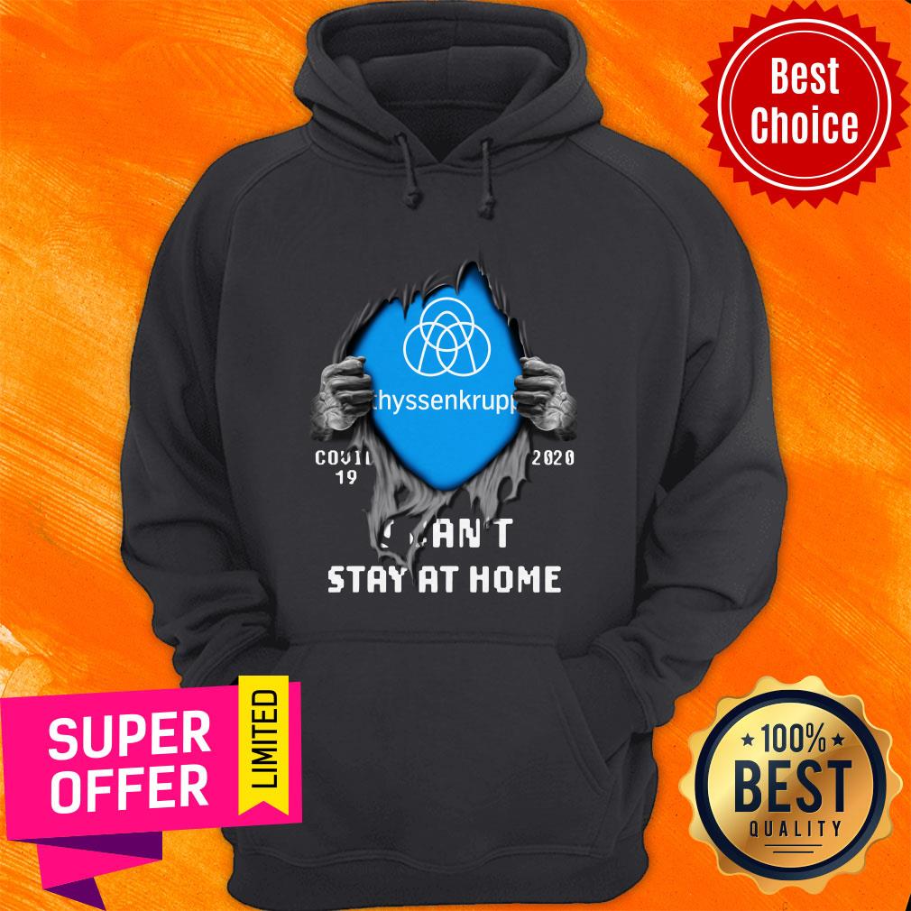 Nice Blood Inside Me Thyssenkrupp Covid-19 2020 I Can’t Stay At Home Shirt - Image 3