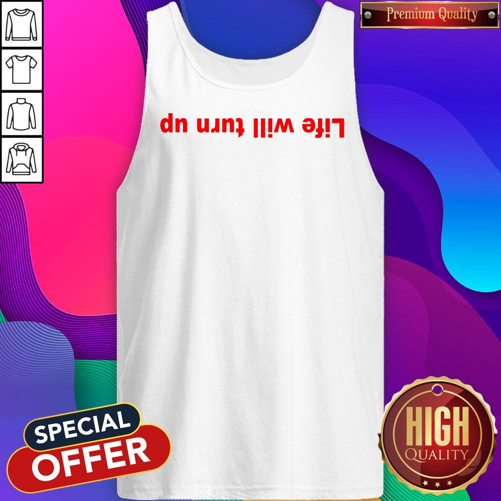 Official Life Will Turn Up Shirt - Image 4