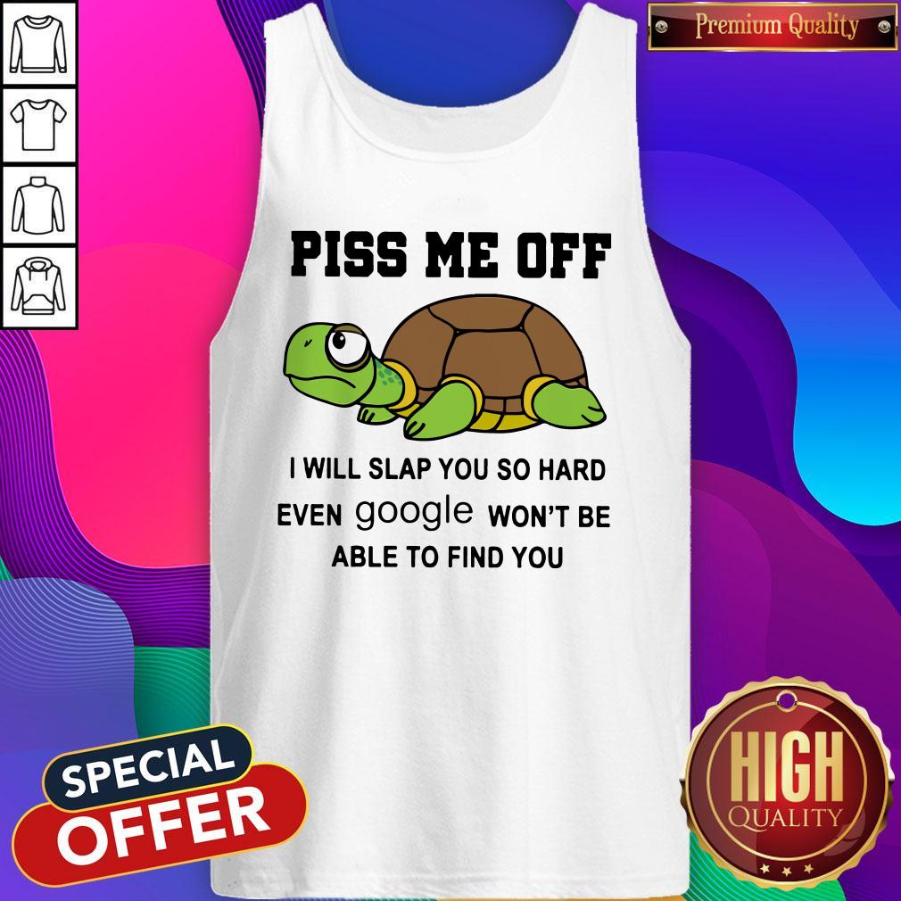 Turtle Piss Me Off I Will Slap You So Hard Shirt - Image 4