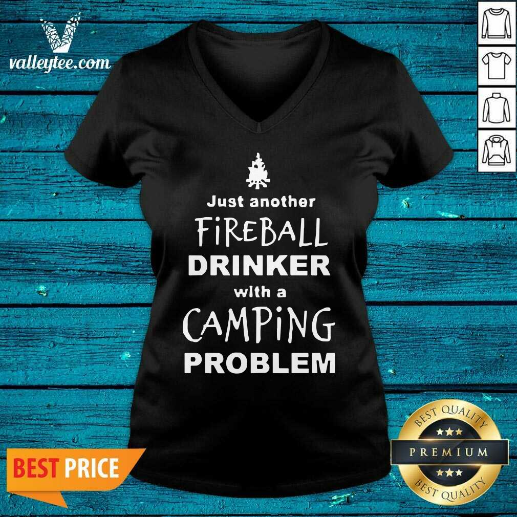 Good Fireball Drinker With A Camping Problem Shirt - Image 2