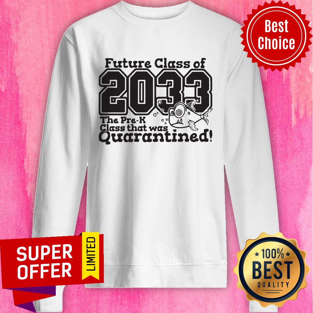 Premium Future Class Of 2033 The Pre- K Class That Was Quarantined Shirt - Image 2