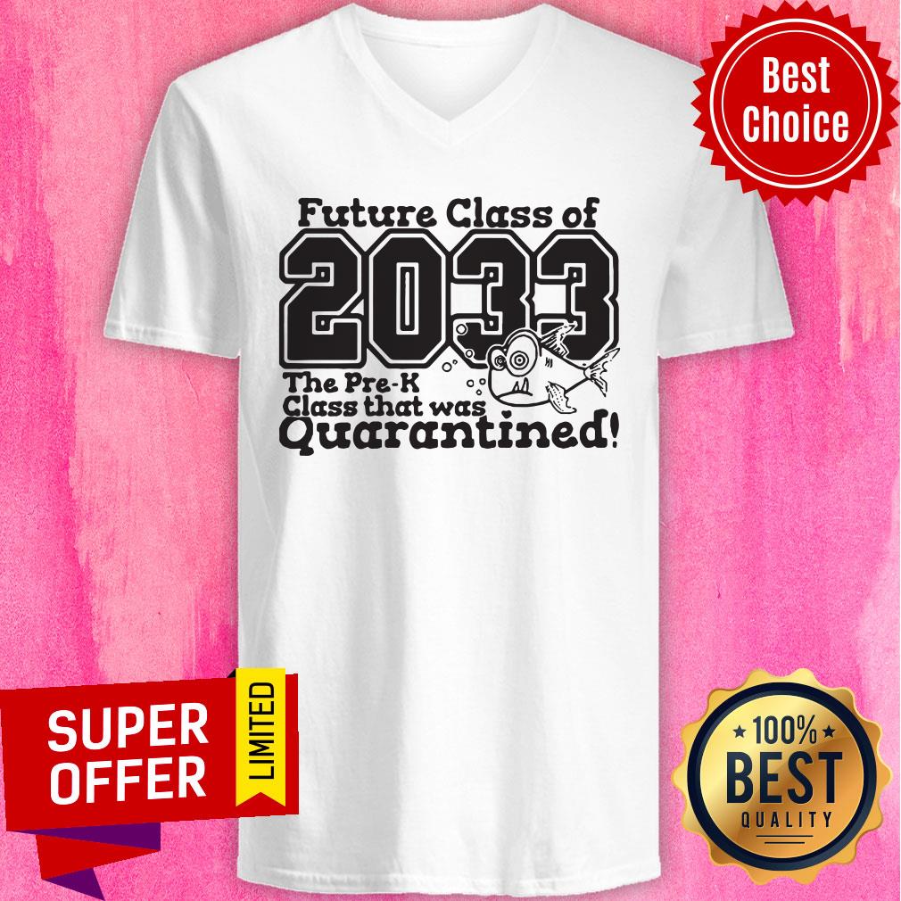 Premium Future Class Of 2033 The Pre- K Class That Was Quarantined Shirt - Image 4