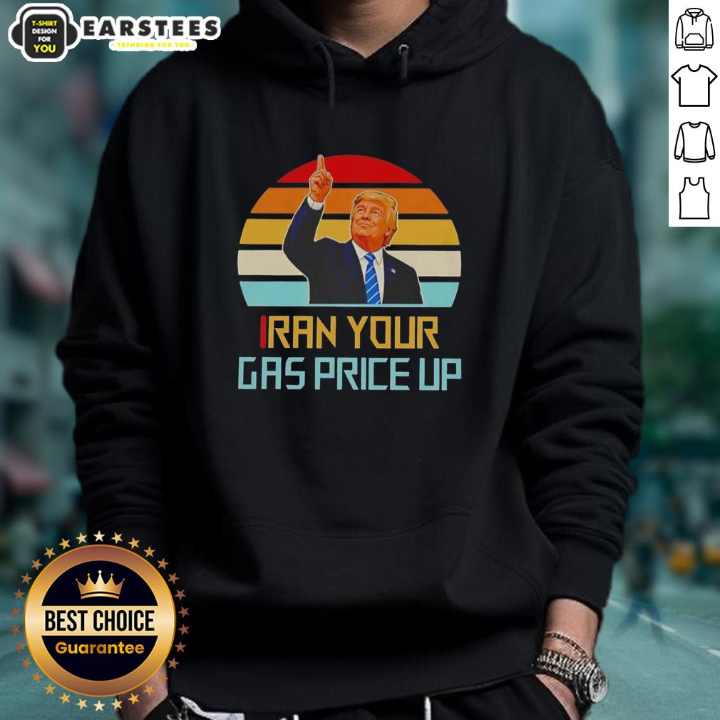 Nice Trump Iran Your Gas Price Up Vintage T-Shirt - Image 2