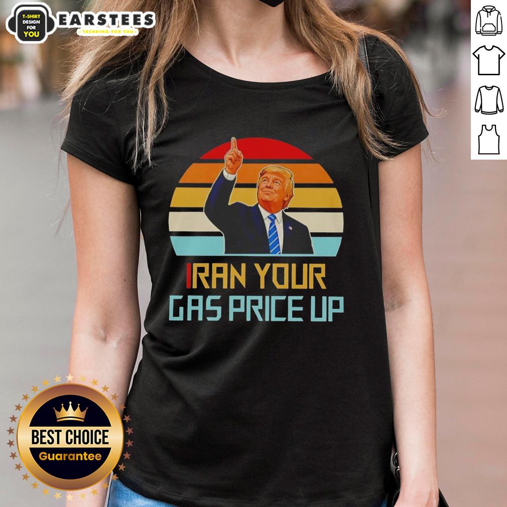 Nice Trump Iran Your Gas Price Up Vintage T-Shirt - Image 3