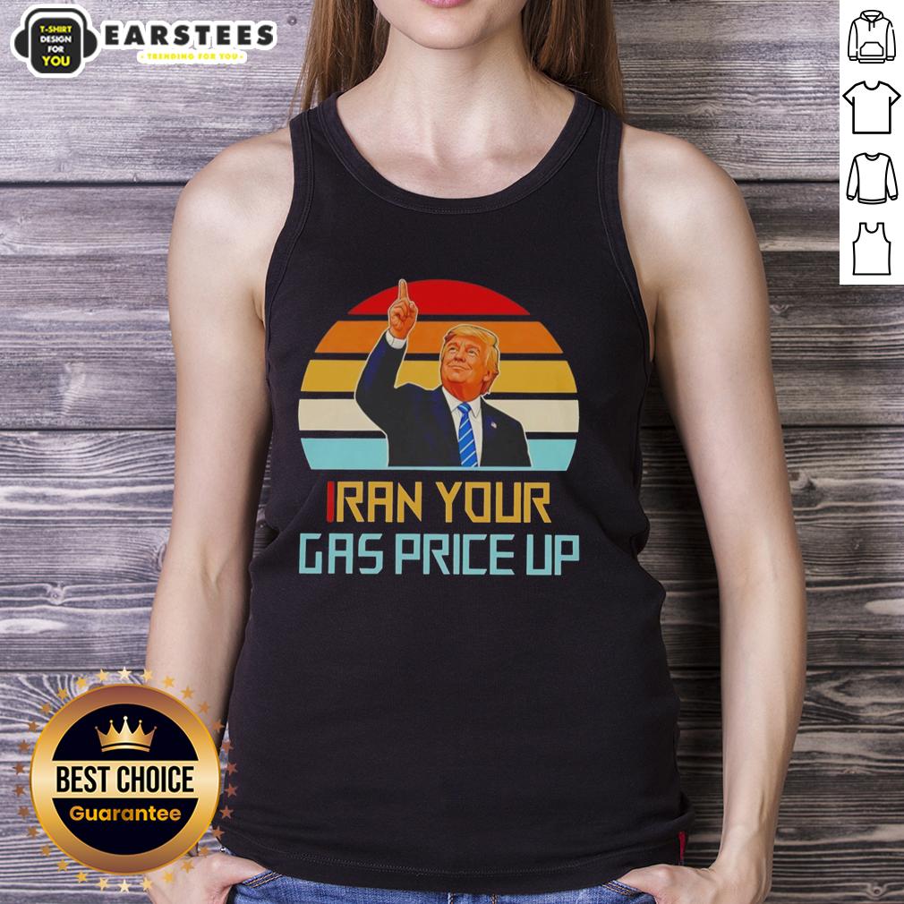 Nice Trump Iran Your Gas Price Up Vintage T-Shirt - Image 4