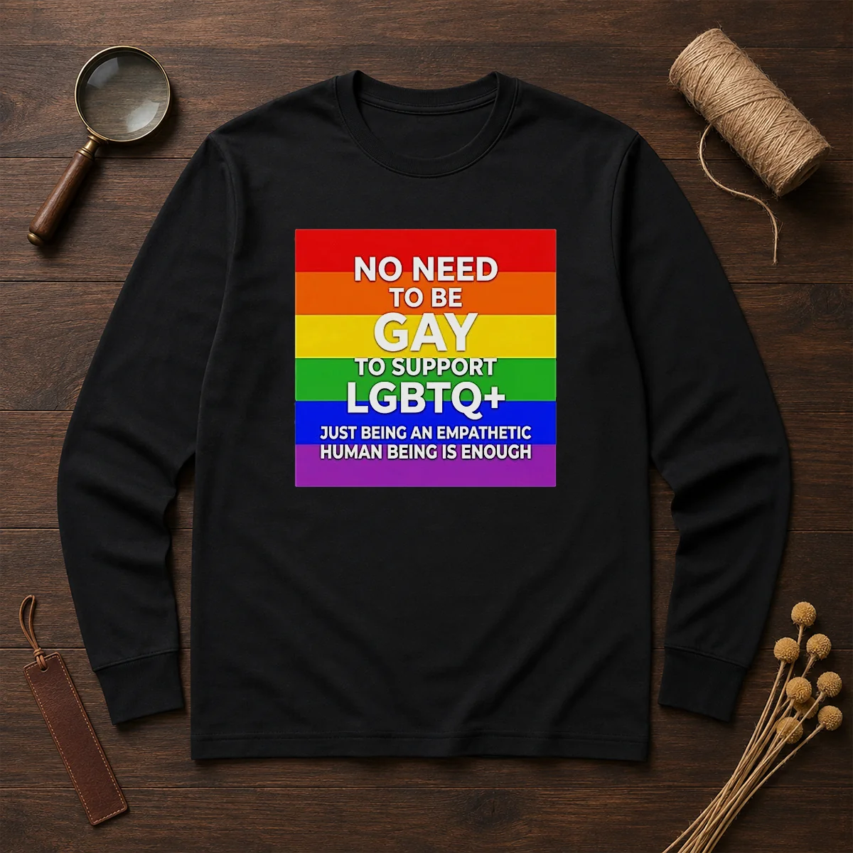 Hot No Need To Be Gay To Support LGBTQ Just Being An Empathetic Human Being Is Enough Shirt - Image 6