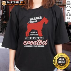 Alternative view of Pretty Heroes Cannot Be Everywhere That Is Why God Created Miniature Schnauzer T-Shirt
