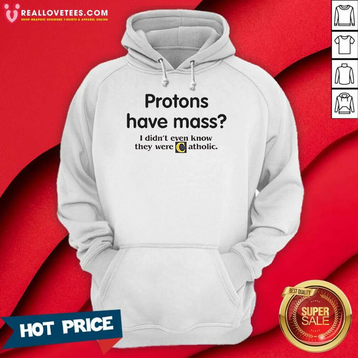 Funny Science Humor Protons Have Mass I Didn'T Even Know They Were Catholic Shirt - Image 3